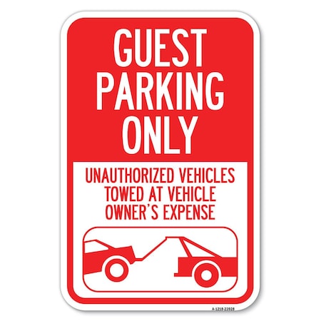Signmission Guest Parking Only Unauthorized Vehicle Heavy-Gauge Aluminum Sign, 12" x 18", A-1218-23928 A-1218-23928